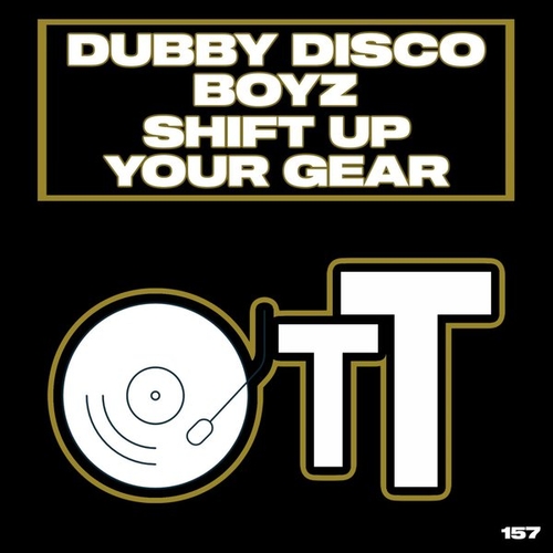 Dubby Disco Boyz - Shift Up Your Gear [OTT157]